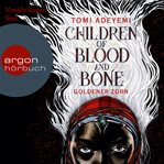 Children of Blood and Bone : Goldener Zorn cover image