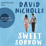 Sweet Sorrow : Weil die erste Liebe unvergesslich ist cover image