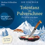 Totentanz im Pulverschnee : Ein Fall für Arno Bussi. Arno Bussi ermittelt cover image