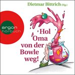Hol Oma von der Bowle weg! : Neue Weihnachtsgeschichten mit der buckligen Verwandtschaft cover image