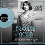Fräulein Gold. Die Stunde der Frauen : Die Hebamme von Berlin cover image
