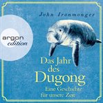 Das Jahr des Dugong : Eine Geschichte für unsere Zeit (Ungekürzt) cover image