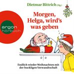 Morgen, Helga, wird's was geben : Weihnachten mit der buckligen Verwandtschaft cover image