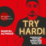 Try Hard! : Generation YouTube. Warum dein Glück kein Zufall ist cover image
