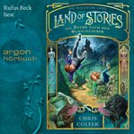 Land of Stories : Das magische Land. Die Suche nach dem Wunschzauber cover image