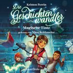 Magische Tinte : Die Geschichtenwandler cover image