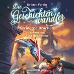 Steinerne Drachen : Die Geschichtenwandler cover image