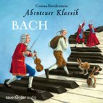 Abenteuer Klassik : Bach cover image