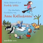 Die fabelhafte Geschichte von Anne Kaffeekanne cover image