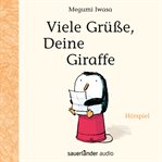 Viele Grüße, Deine Giraffe (Hörspiel) cover image