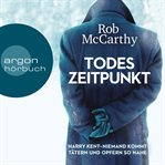 Todeszeitpunkt : Harry Kent. Niemand kommt Tätern und Opfern so nahe cover image