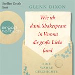 Wie ich dank Shakespeare in Verona die große Liebe fand : Eine wahre Geschichte cover image