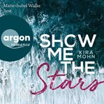 Show Me the Stars : Leuchtturm Trilogie cover image