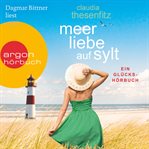 Meer Liebe auf Sylt : Ein Glückshörbuch cover image