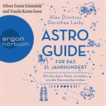 Astro-guide für das 21. Jahrhundert : mit den astro poets verstehen, wie die sternzeichen ticken cover image