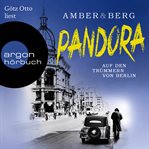 Pandora : Auf den Trümmern von Berlin. Kriminalroman cover image
