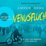 Venusfluch. Auf den Trümmern von Berlin : Stein und Wuttke cover image