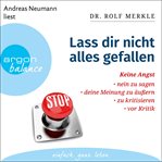 Lass dir nicht alles gefallen : Keine Angst, Nein zu sagen, deine Meinung zu äußern, zu kritisier cover image