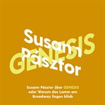 Susann Pásztor über Genesis oder Warum das Lamm am Broadway liegen blieb : KiWi Musikbibliothek cover image