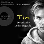 Tim : Die offizielle Avicii. Biografie. Deutsche Ausgabe cover image