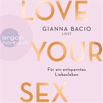 Love Your Sex : Für ein entspanntes Liebesleben cover image