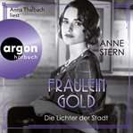 Fräulein Gold : Die Lichter der Stadt. Die Hebamme von Berlin cover image