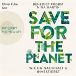 Save for the Planet : Wie du nachhaltig investierst cover image