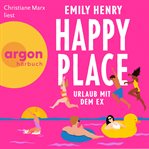 Happy Place : Urlaub mit dem Ex cover image
