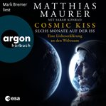 Cosmic kiss : sechs monate auf der ISS. Eine Liebeserklärung an den weltraum cover image