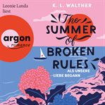 The Summer of Broken Rules - Als unsere Liebe begann cover image