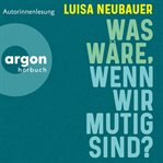 Was Wäre, Wenn Wir Mutig Sind? cover image