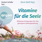 Vitamine Für Die Seele - Wirksame Anregungen Für Eine Gelungene Lebensgestaltung cover image