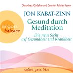 Die neue Sicht auf Gesundheit und Krankheit & Stress (Teil 2 & 3) : Gesund durch Meditation cover image