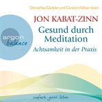 Gesund durch meditation : achtsamkeit in der Praxis cover image