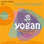 Yogan : Veganes Leben und Yoga cover image