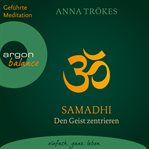 Samadhi : Den Geist befreien. Yoga-Meditationen cover image