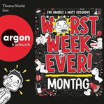 Worst Week Ever - Montag - Worst Week Ever, Band 1 (Ungekürzte Lesung) cover image