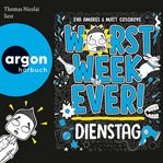 Worst Week Ever - Dienstag - Worst Week Ever, Band 2 (Ungekürzte Lesung) cover image