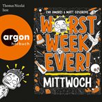 Worst Week Ever - Mittwoch - Worst Week Ever, Band 3 (Ungekürzte Lesung) cover image