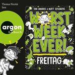 Worst Week Ever - Freitag - Worst Week Ever, Band 5 (Ungekürzte Lesung) cover image