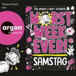 Worst Week Ever - Samstag - Worst Week Ever, Band 6 (Ungekürzte Lesung) cover image