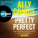 Pretty Perfect - Die perfekte Hochzeit. Der perfekte Mord cover image