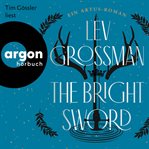 The Bright Sword - Ein Artus-Roman cover image