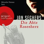 Die Akte Rosenherz (Autorisierte Lesefassung) cover image