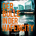 Der Bulle in der Hafencity - Kriminalroman cover image
