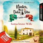 Isottas letzter Wille : Kloster, Mord und Dolce Vita Schwester Isabella ermittelt cover image