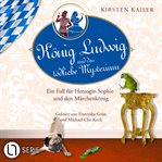 König Ludwig und das tödliche Mysterium : Neuschwanstein Krimi cover image