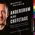 Andersrum in die Chefetage : queer karriere machen in der männerwirtschaft (ungekürzt) cover image
