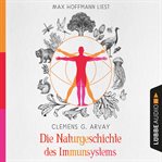 Die Naturgeschichte des Immunsystems (Ungekürzt) cover image