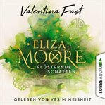 Flüsternde Schatten : Eliza Moore (German) cover image